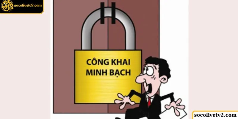 Socolive đảm bảo tính công khai và minh bạch